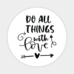 Do All Things With Love Magnet